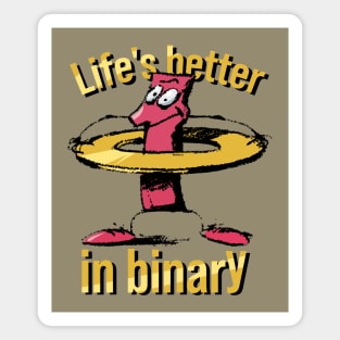 Life's better in binary Magnet